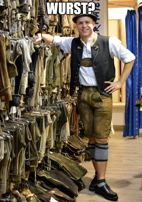 Lederhosen | WURST? | image tagged in lederhosen | made w/ Imgflip meme maker