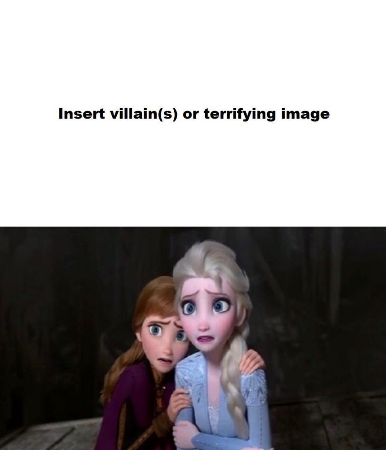 what scares anna and elsa Blank Meme Template