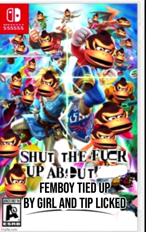 stfu about x | FEMBOY TIED UP BY GIRL AND TIP LICKED | image tagged in stfu about x | made w/ Imgflip meme maker