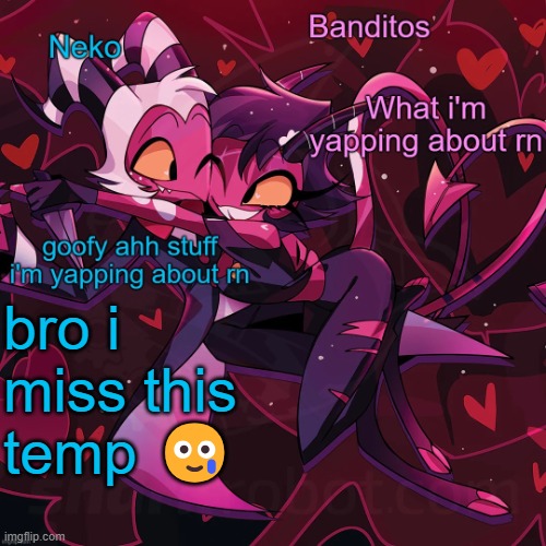 Neko and Banditos shared announcement | bro i miss this temp 🥲 | image tagged in neko and banditos shared announcement | made w/ Imgflip meme maker