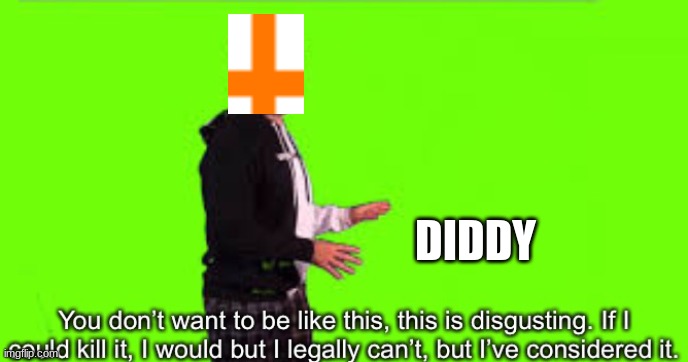 The nostalgia of this | DIDDY | image tagged in markiplier you don t want to be like this,diddy | made w/ Imgflip meme maker