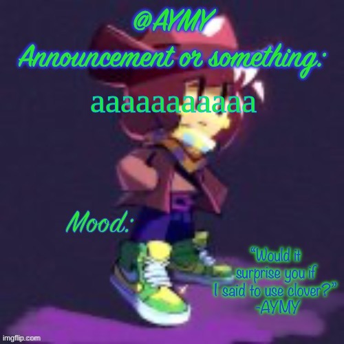 AYMY announcement template | aaaaaaaaaaa | image tagged in aymy announcement template | made w/ Imgflip meme maker
