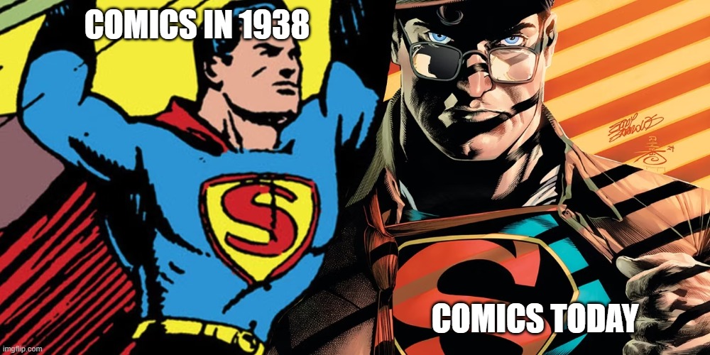 Comics then and now | COMICS IN 1938; COMICS TODAY | image tagged in comics | made w/ Imgflip meme maker