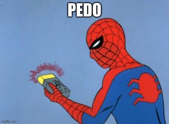 spiderman detector | PEDO | image tagged in spiderman detector | made w/ Imgflip meme maker