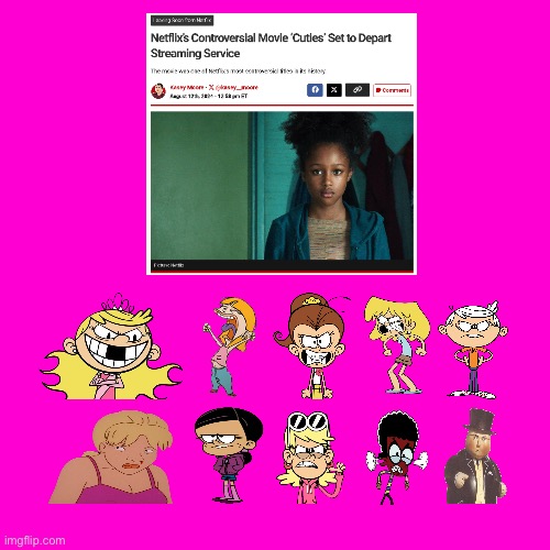 Angry Cartoons vs Netflix's Cuties | image tagged in blank hot pink background,the loud house,ed edd n eddy,nickelodeon,lincoln loud,lori loud | made w/ Imgflip meme maker