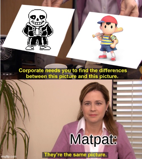 An Undertale Theory | Matpat: | image tagged in memes,they're the same picture | made w/ Imgflip meme maker