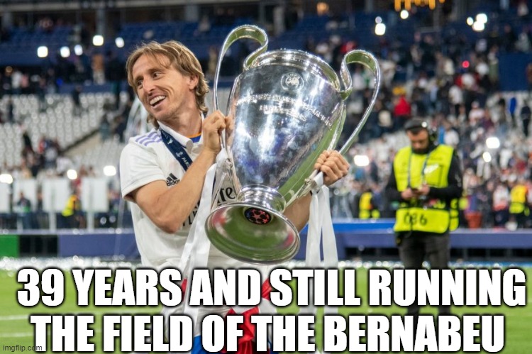 Happy birthday Luka | 39 YEARS AND STILL RUNNING THE FIELD OF THE BERNABEU | made w/ Imgflip meme maker