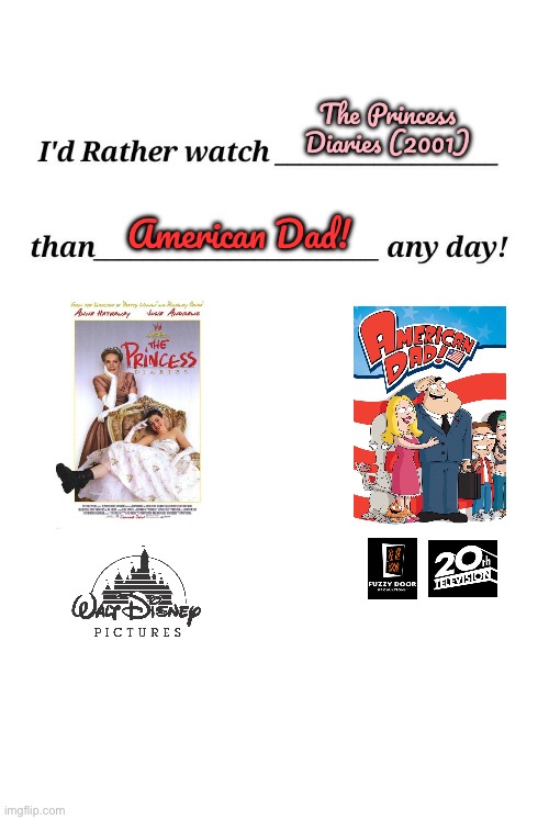 I'd rather watch The Princess Diaries (2001) | The Princess Diaries (2001); American Dad! | image tagged in i'd rather watch x than y any day,disney princess,disney plus,dvd,vhs,princess | made w/ Imgflip meme maker