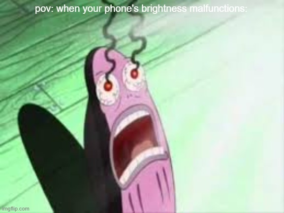 MY EYES | pov: when your phone's brightness malfunctions: | image tagged in my eyes | made w/ Imgflip meme maker