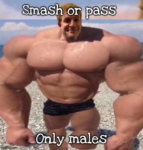 THP and he is freaking jacked | Smash or pass; Only males | image tagged in thp and he is freaking jacked | made w/ Imgflip meme maker