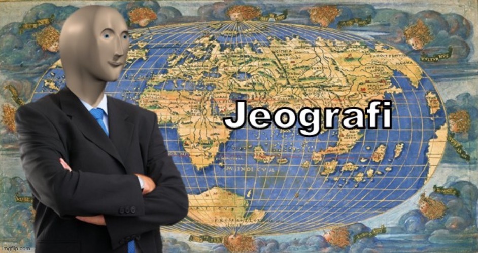 Jeografi | image tagged in jeografi | made w/ Imgflip meme maker