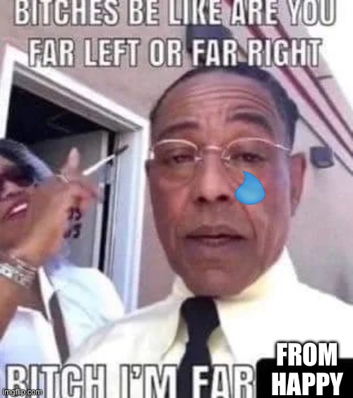 Sad | FROM HAPPY | image tagged in bitch i'm farting | made w/ Imgflip meme maker