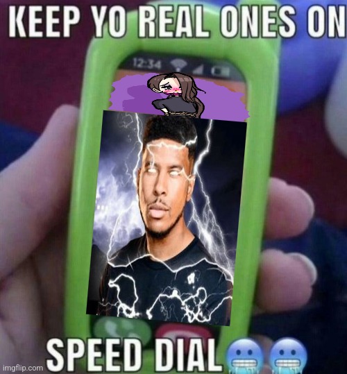 keep yo real ones on speed dial | image tagged in keep yo real ones on speed dial | made w/ Imgflip meme maker