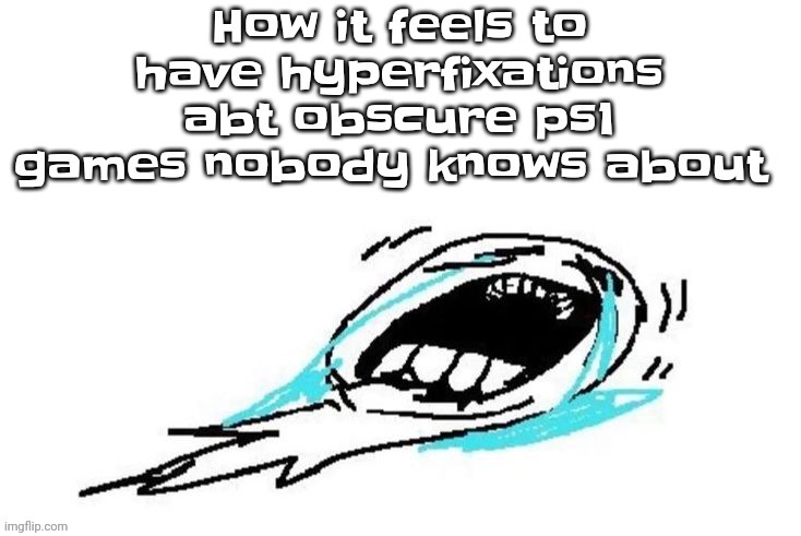 Planet dob and Slap happy rhythm busters are so obscure they ain't even on obscure games lists | Planet dob and Slap happy rhythm busters are so obscure they ain't even on obscure games lists | made w/ Imgflip meme maker