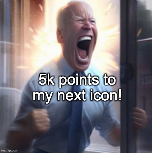 Biden Lets Go | 5k points to my next icon! | image tagged in biden lets go | made w/ Imgflip meme maker