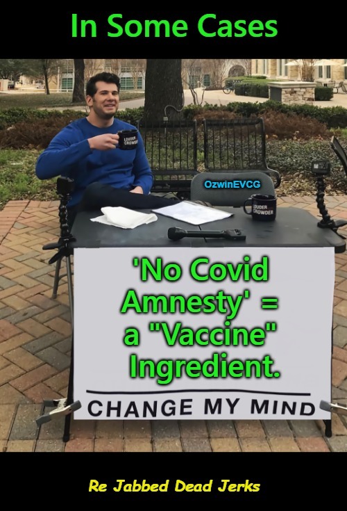 Re Jabbed Dead Jerks | image tagged in covid,jabs,karma,boosters,no covid amnesty,ingredients | made w/ Imgflip meme maker