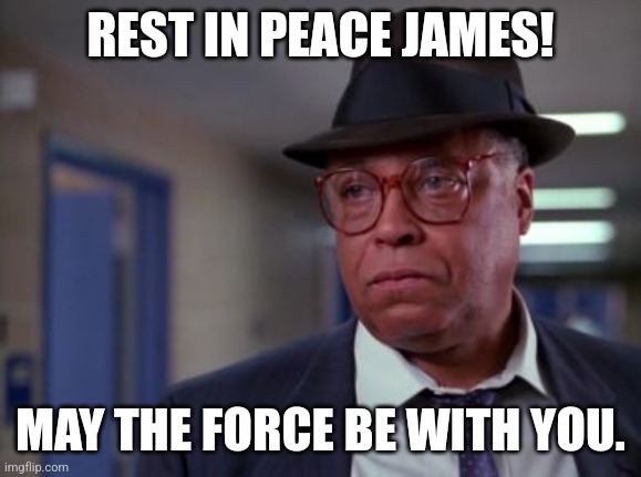 R.I.P. James Earl Jones | REST IN PEACE JAMES! MAY THE FORCE BE WITH YOU. | image tagged in james earl jones,rip | made w/ Imgflip meme maker