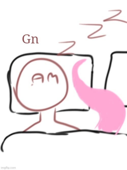 Ignore the tail (not nsfw trust) | Gn | image tagged in am good night | made w/ Imgflip meme maker