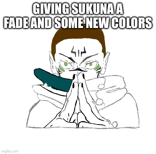 Drawing is fun but takes so long | GIVING SUKUNA A FADE AND SOME NEW COLORS | made w/ Imgflip meme maker