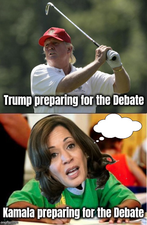 Where's Joe's Teleprompter ? | Trump preparing for the Debate; Kamala preparing for the Debate | image tagged in trump golf,kamala harris,presidential debate,booooring,who would win,see nobody cares | made w/ Imgflip meme maker