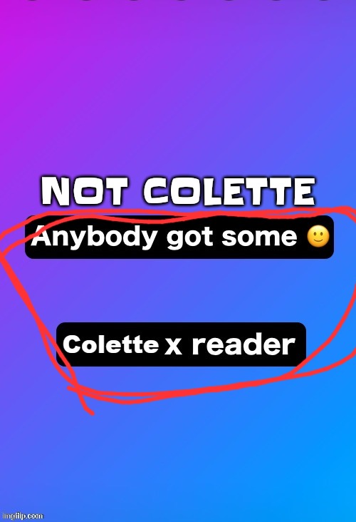 Reply to i0 | NOT COLETTE | made w/ Imgflip meme maker
