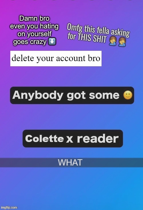 Damn bro even you hating on yourself goes crazy ⬇️ | made w/ Imgflip meme maker