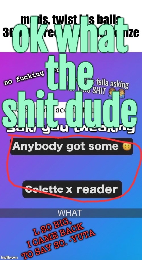 ok what the shit dude | made w/ Imgflip meme maker