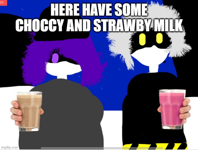 ^-^ | HERE HAVE SOME CHOCCY AND STRAWBY MILK | image tagged in n and uzi staring | made w/ Imgflip meme maker