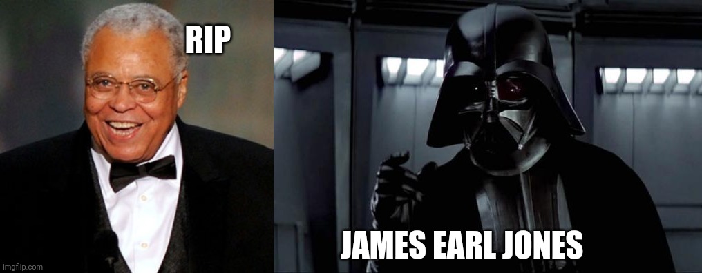 RIP; JAMES EARL JONES | image tagged in james earl jones,darth vader | made w/ Imgflip meme maker