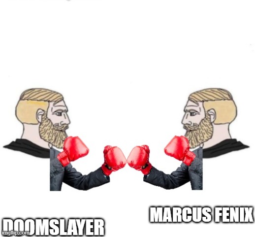 marcus fenix vs doomslayer = chad vs chad fight | MARCUS FENIX; DOOMSLAYER | image tagged in chad vs chad,gears of war,doom | made w/ Imgflip meme maker