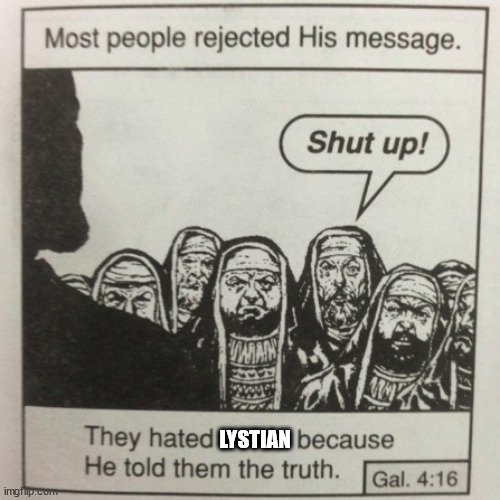 They hated jesus because he told them the truth | LYSTIAN | image tagged in they hated jesus because he told them the truth | made w/ Imgflip meme maker