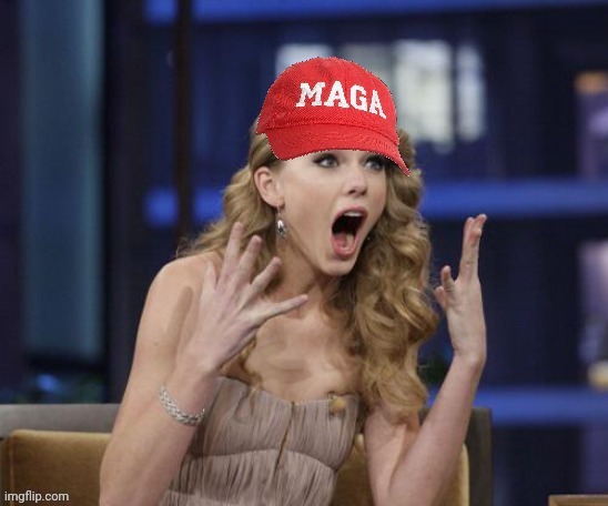 I know Taylor is blonde, but does anyone seriously believe she's dumb enough to vote for Kum-a-lot Kameltoe? | image tagged in taylor swift,maga | made w/ Imgflip meme maker