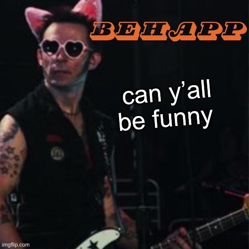 Behapp | can y’all be funny | image tagged in behapp | made w/ Imgflip meme maker