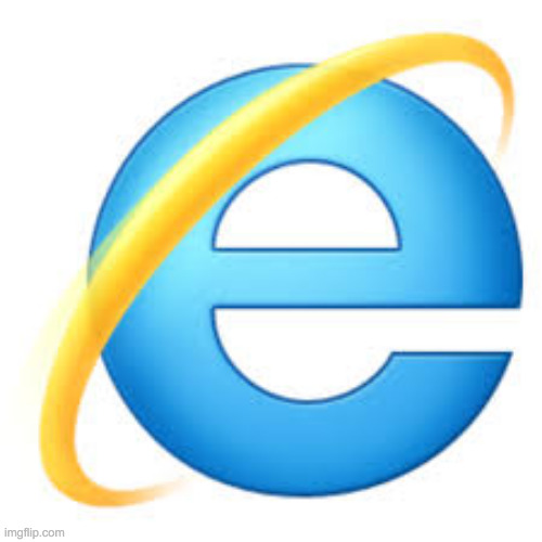 Internet Explorer | image tagged in internet explorer | made w/ Imgflip meme maker