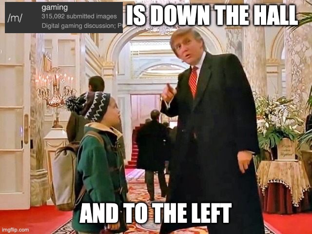 Trump Home Alone | IS DOWN THE HALL AND TO THE LEFT | image tagged in trump home alone | made w/ Imgflip meme maker