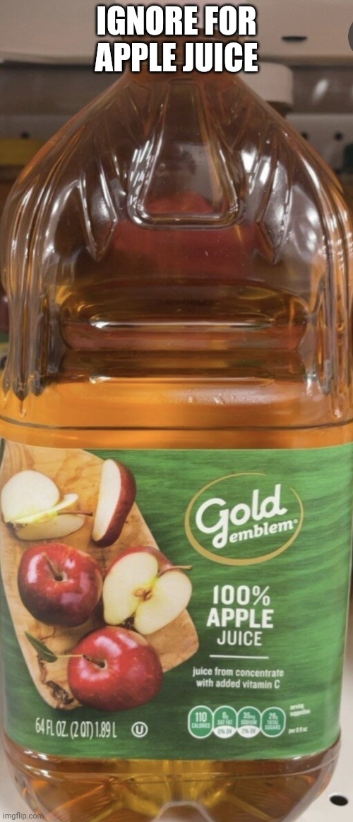 Gold emblem Apple juice | IGNORE FOR APPLE JUICE | image tagged in gold emblem apple juice | made w/ Imgflip meme maker