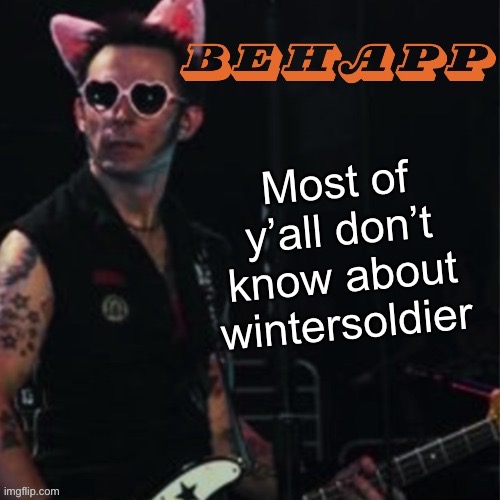 Behapp | Most of y’all don’t know about wintersoldier | image tagged in behapp | made w/ Imgflip meme maker