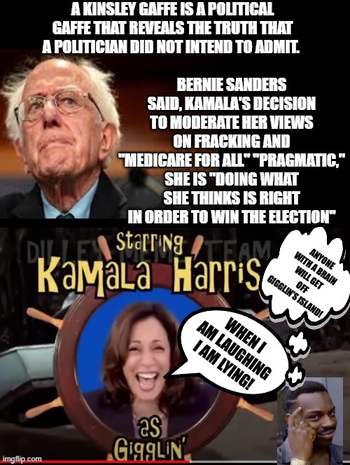 THE TRUTH!!! A Kensley Gaffe!! Thanks Bernie!! | ANYONE WITH A BRAIN WILL GET OFF GIGGLIN'S ISLAND! WHEN I AM LAUGHING I AM LYING! | image tagged in the scroll of truth,truth hurts | made w/ Imgflip meme maker