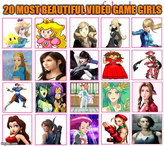 20 most beautiful video game girls | 20 MOST BEAUTIFUL VIDEO GAME GIRLS | image tagged in the most beautiful girls,video games,nintendo,capcom,final fantasy 7,gaming | made w/ Imgflip meme maker