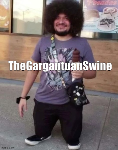 sr pel | TheGargantuanSwine | image tagged in sr pel | made w/ Imgflip meme maker