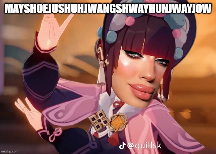 MAYSHOEJUSHUHJWANGSHWAYHUNJWAYJOW | made w/ Imgflip meme maker