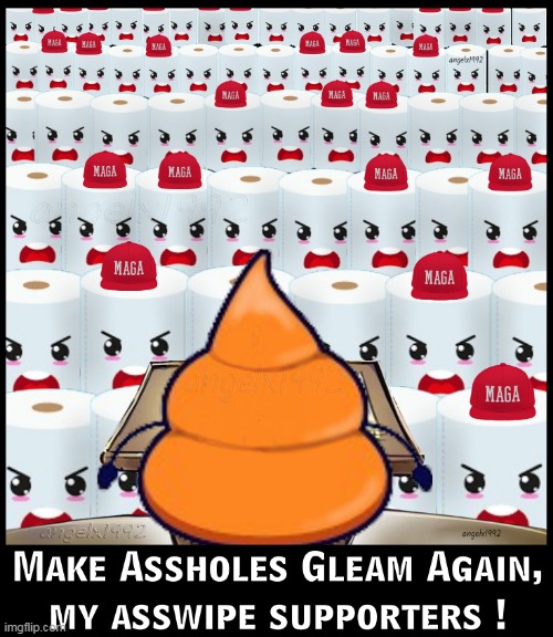 maga asswipes | image tagged in donald trump is an idiot,clown car republicans,scumbag republicans,trumpturd,turd,toilet paper | made w/ Imgflip meme maker