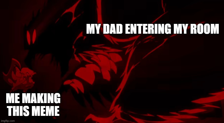 I'm supposed to be doing my homework | MY DAD ENTERING MY ROOM; ME MAKING THIS MEME | image tagged in scary stolas,dad,helluva boss | made w/ Imgflip meme maker