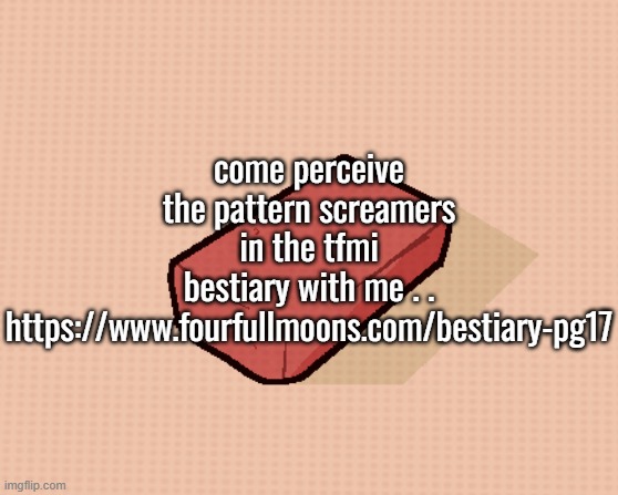 rick | come perceive the pattern screamers in the tfmi bestiary with me . .
https://www.fourfullmoons.com/bestiary-pg17 | image tagged in rick | made w/ Imgflip meme maker