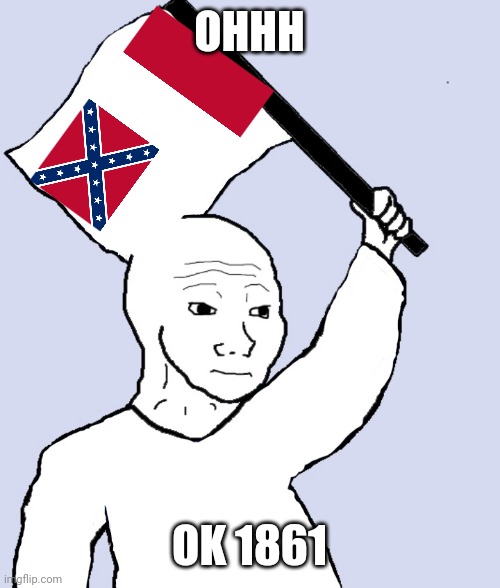 1861 meme | OHHH; OK 1861 | image tagged in wojak flag,1889 guy | made w/ Imgflip meme maker