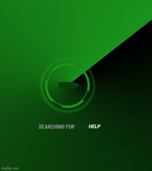 Searching for X | HELP | image tagged in searching for x | made w/ Imgflip meme maker