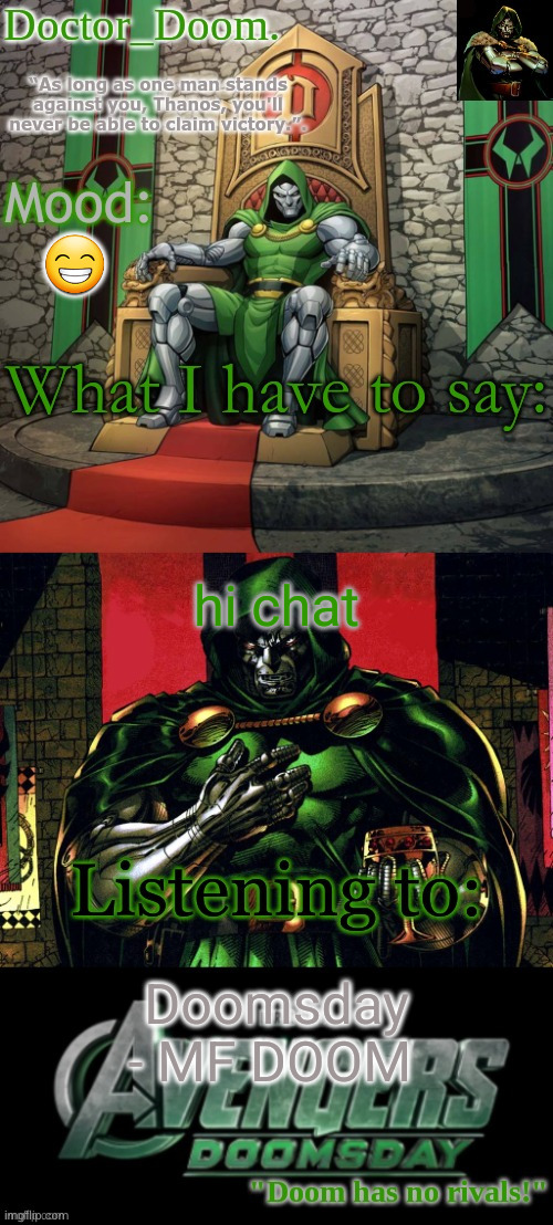 Doctor_Doom.'s announcement template | 😁; hi chat; Doomsday - MF DOOM | image tagged in doctor_doom 's announcement template | made w/ Imgflip meme maker