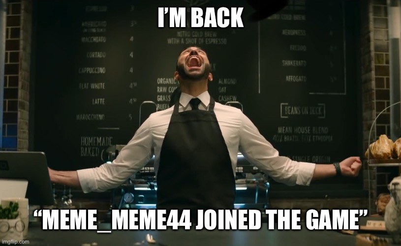 Welcome back everone | I’M BACK; “MEME_MEME44 JOINED THE GAME” | image tagged in sonic 2 he s back | made w/ Imgflip meme maker