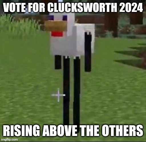 Clucksworth | image tagged in minecraft,politics,political | made w/ Imgflip meme maker