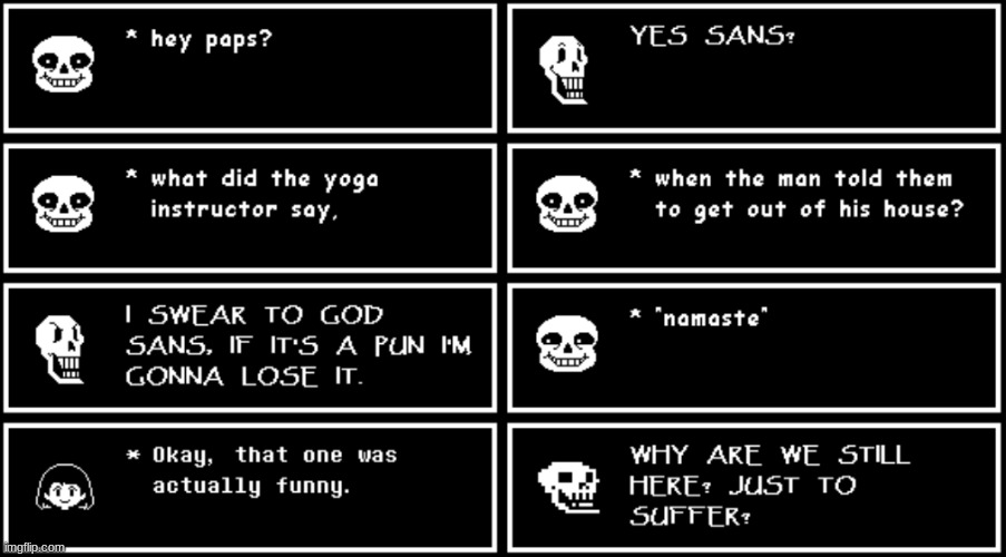 Undertale #3 | image tagged in undertale,sans,papyrus,puns,namaste | made w/ Imgflip meme maker